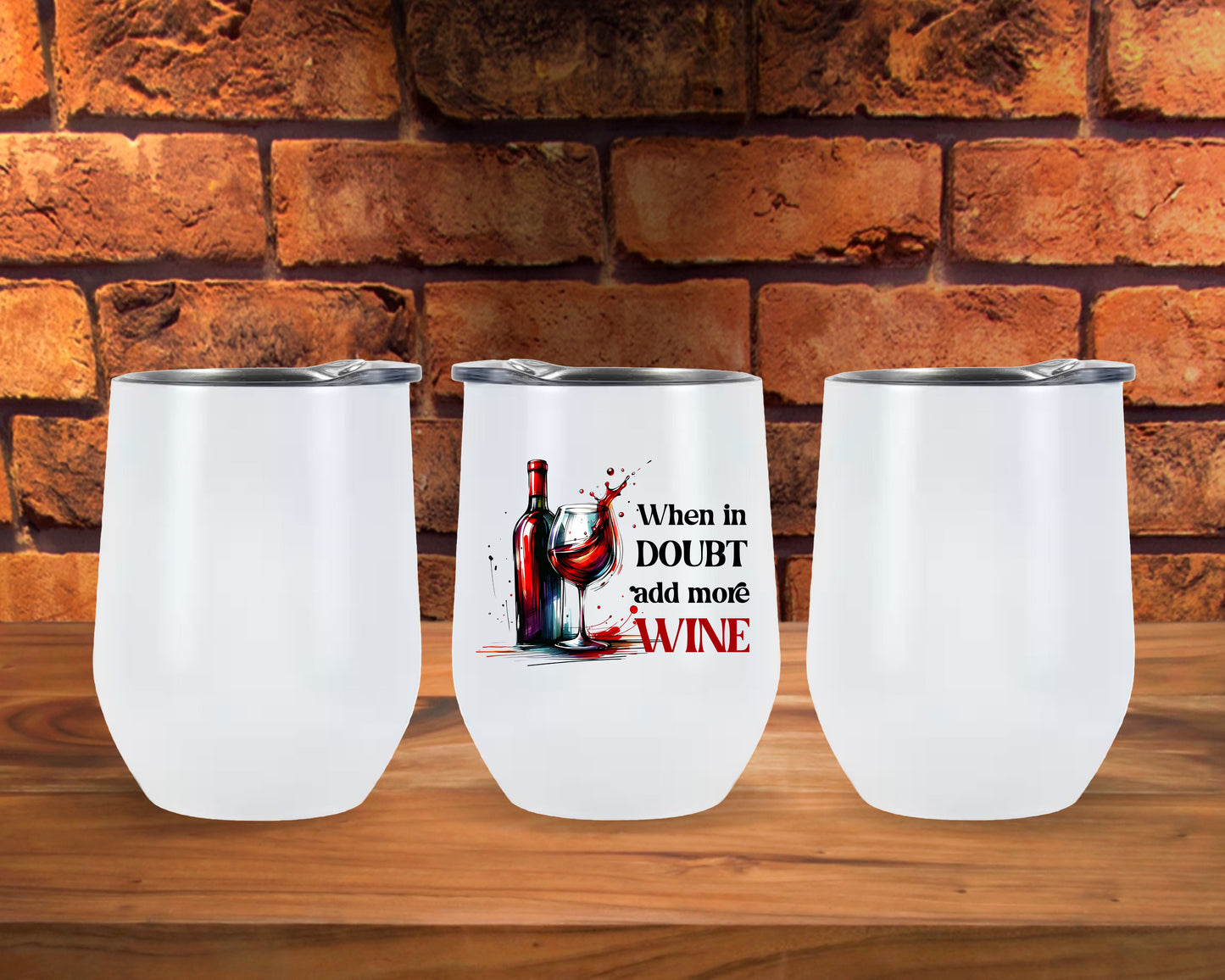 When In Doubt Drink More Wine Glass Tumbler