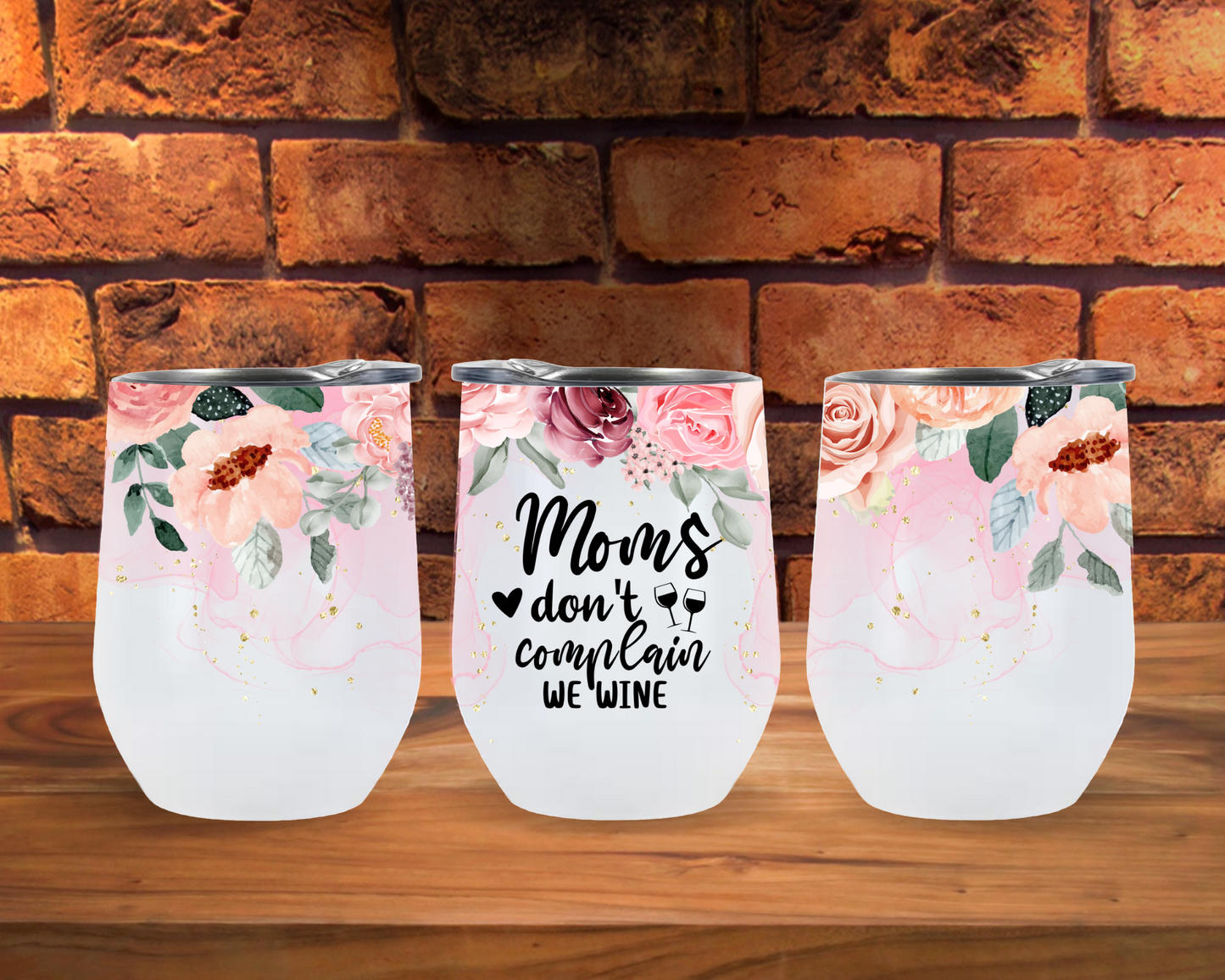 Moms Don't Complain We Wine Wine Glass Tumbler