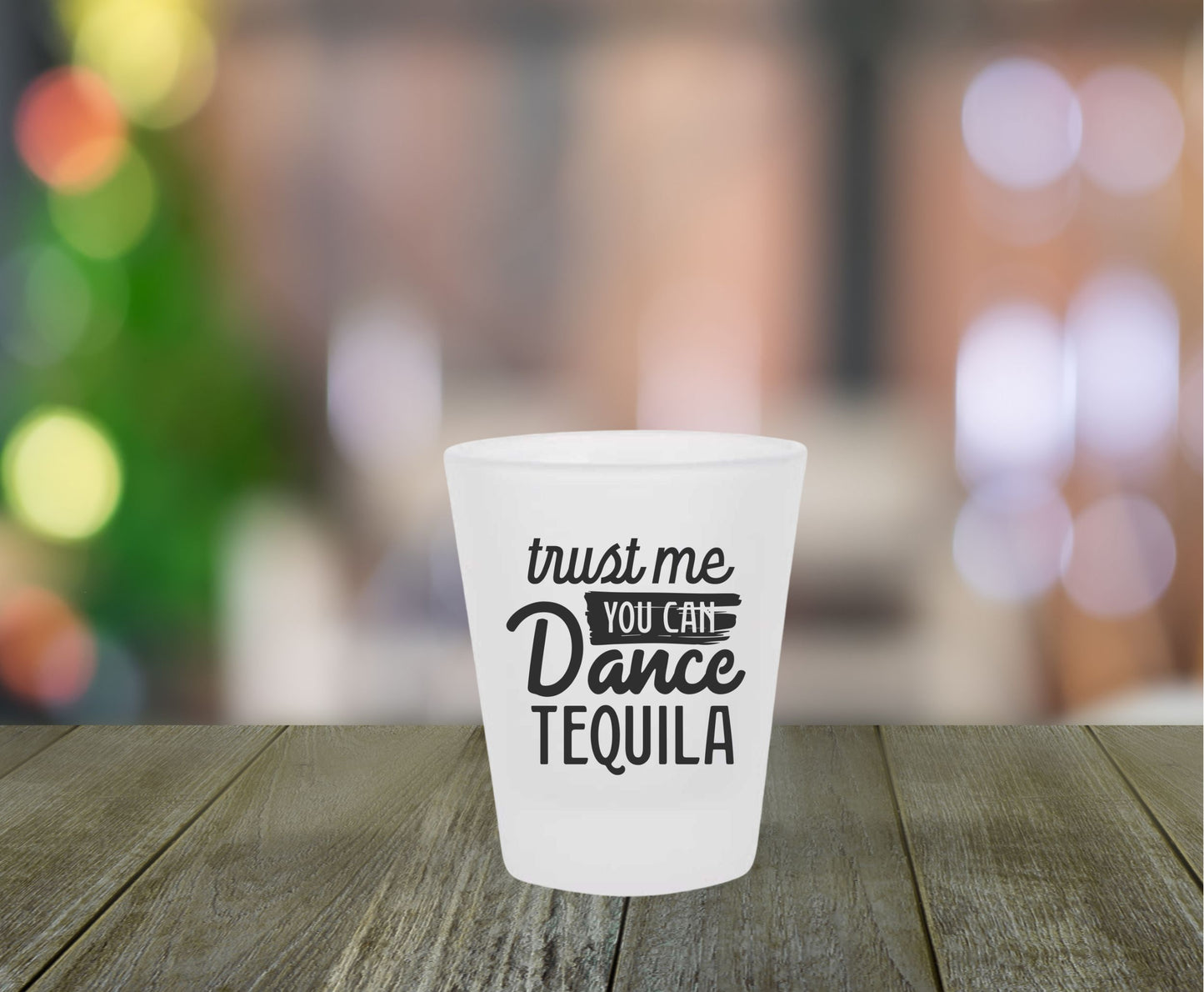 Trust Me You Can Dance Frosted Shot Glass