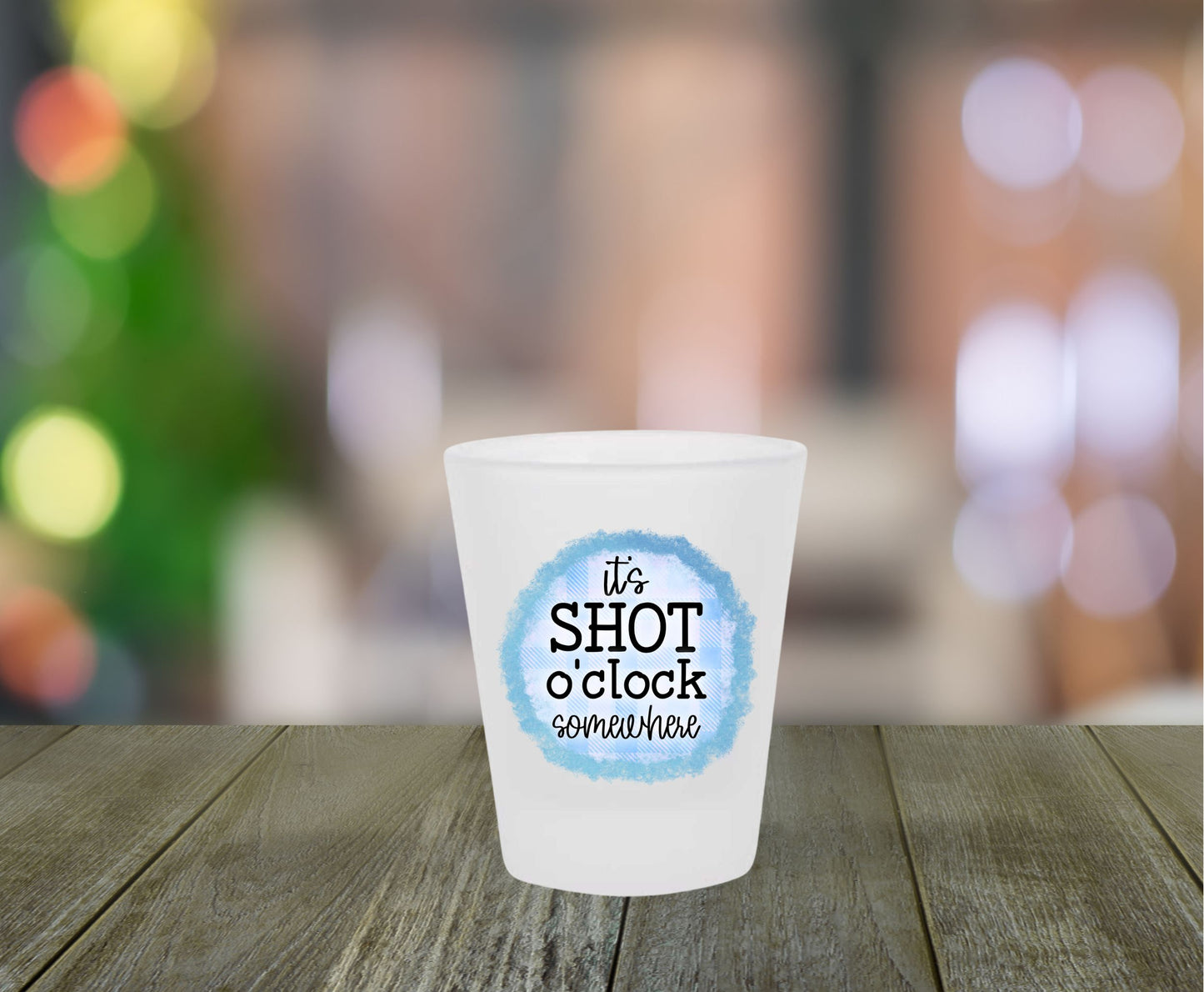 It's Shot o'Clock Somewhere Frosted Shot Glass