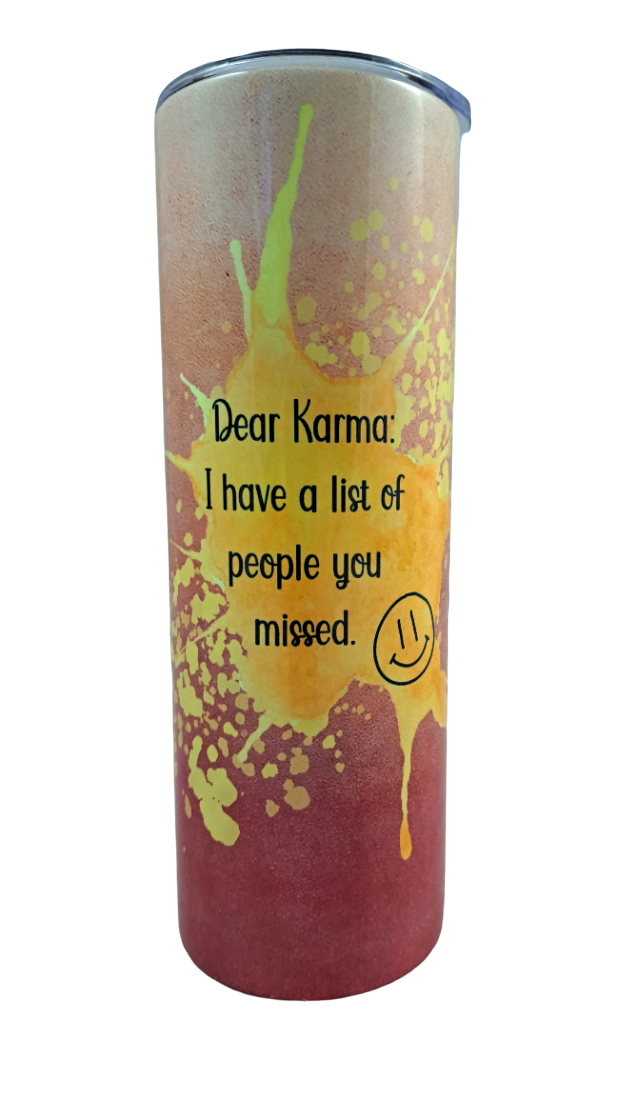 Dear Karma Skinny Tumbler