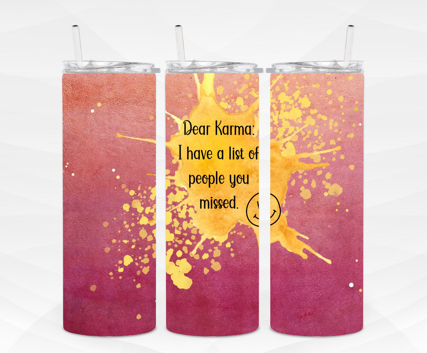 Dear Karma Skinny Tumbler