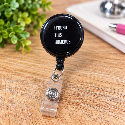 I Found This Humerus – Funny Medical Retractable Badge Reel
