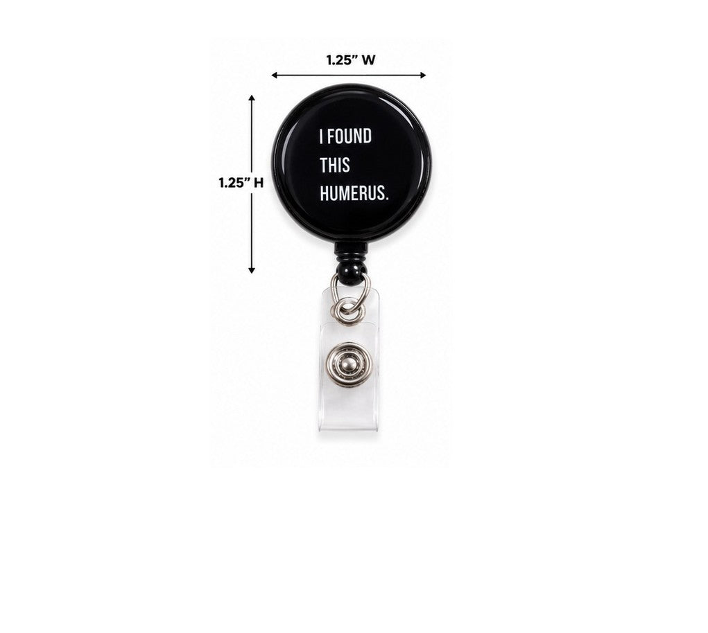 I Found This Humerus – Funny Medical Retractable Badge Reel