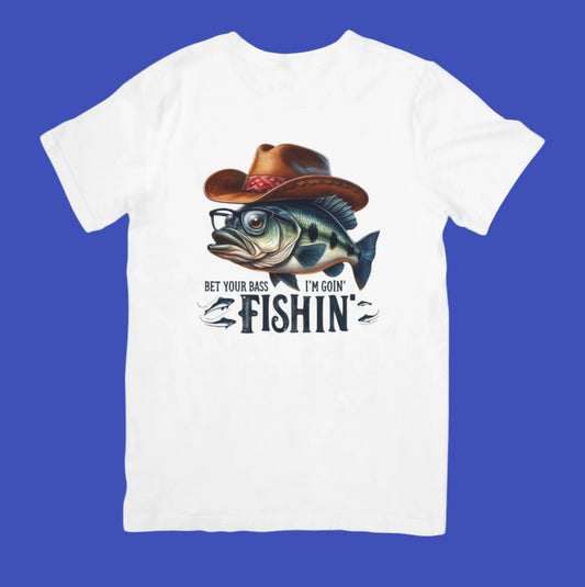 Bet Your Bass I'm Going Fishing T-Shirt