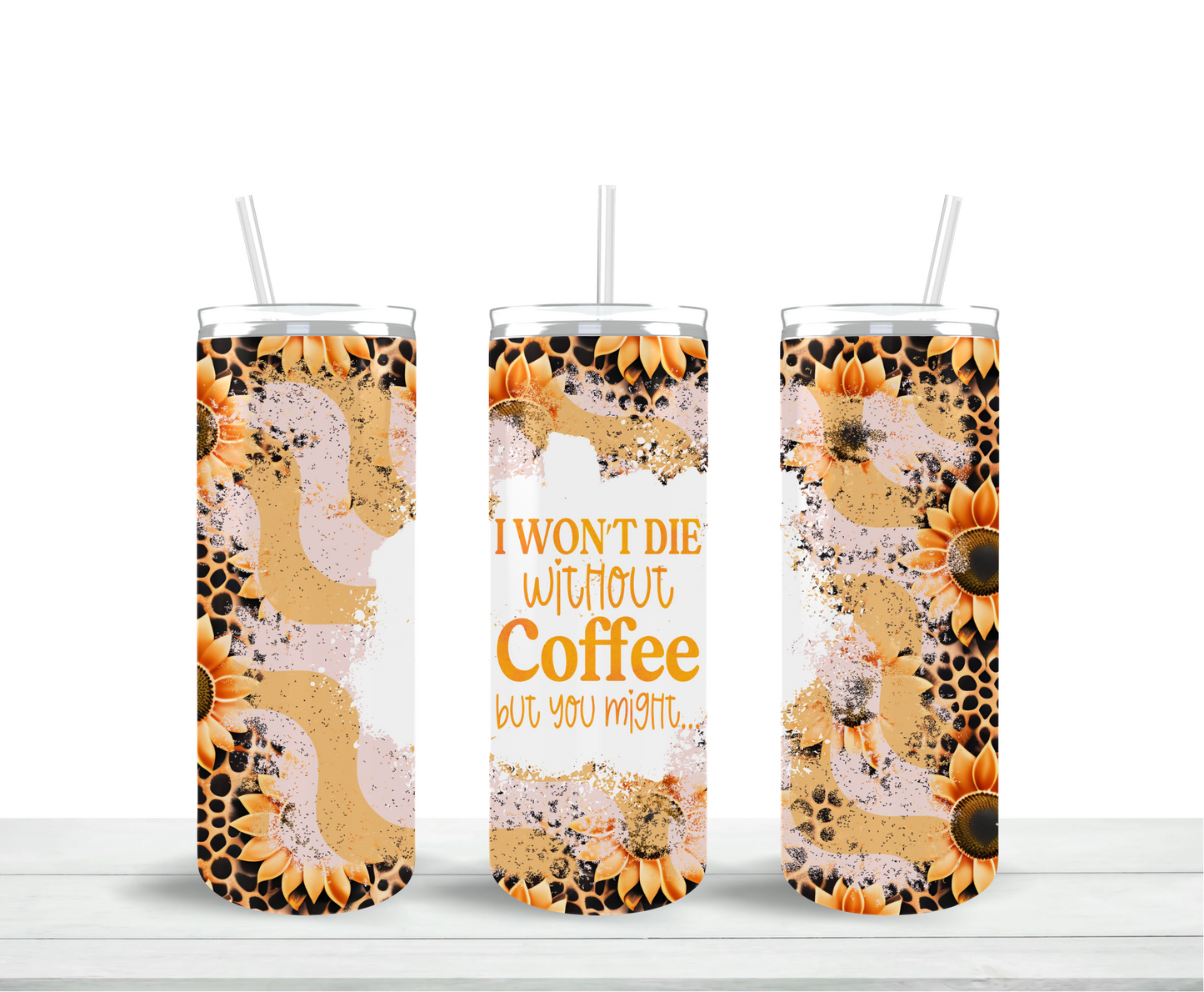 I Won't Die Without Coffee Skinny Tumbler