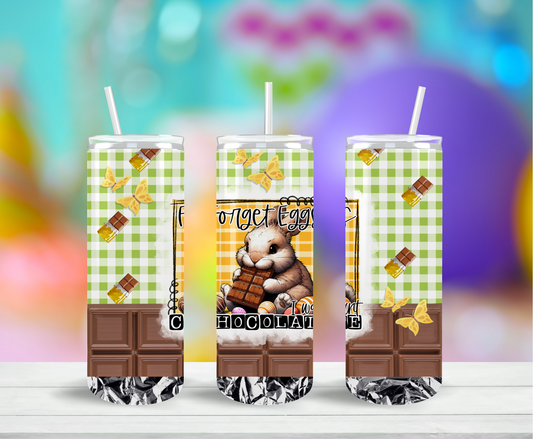 Forget Eggs I Want Chocolate Easter Skinny Tumbler