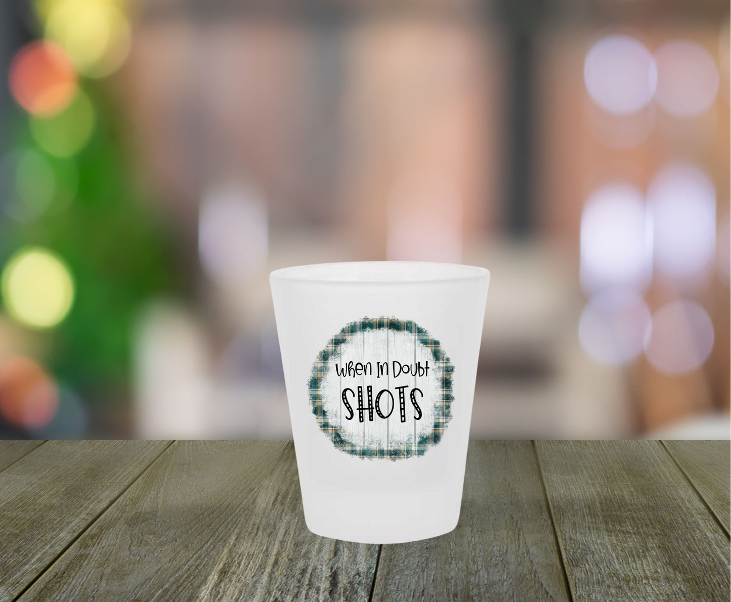 When In Doubt, Shots Frosted Shot Glass