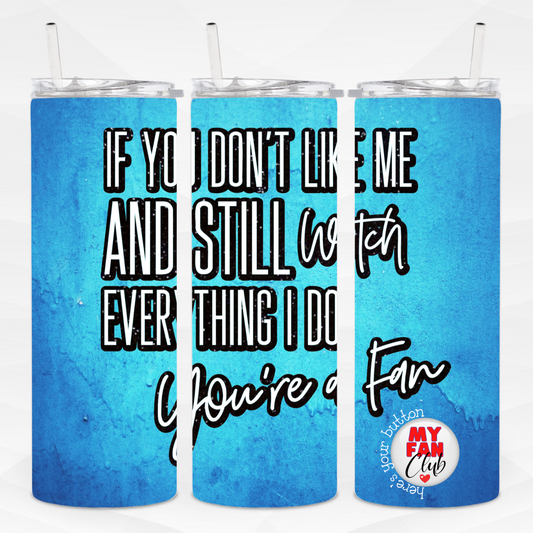 You're a Fan Skinny Tumbler