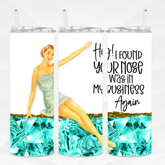 Nose In My Business Skinny Tumbler