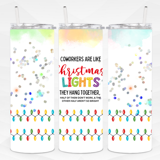 Coworkers are Like Christmas Lights Skinny Tumbler